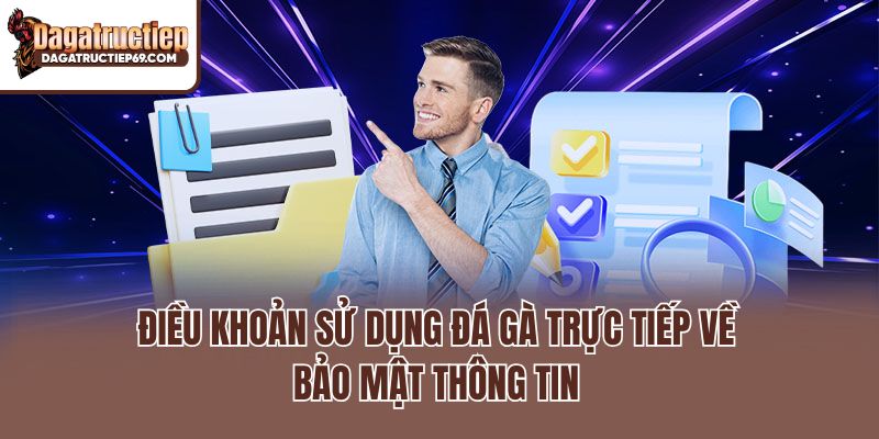 Điều khoản sử dụng Đá gà trực tiếp về bảo mật thông tin