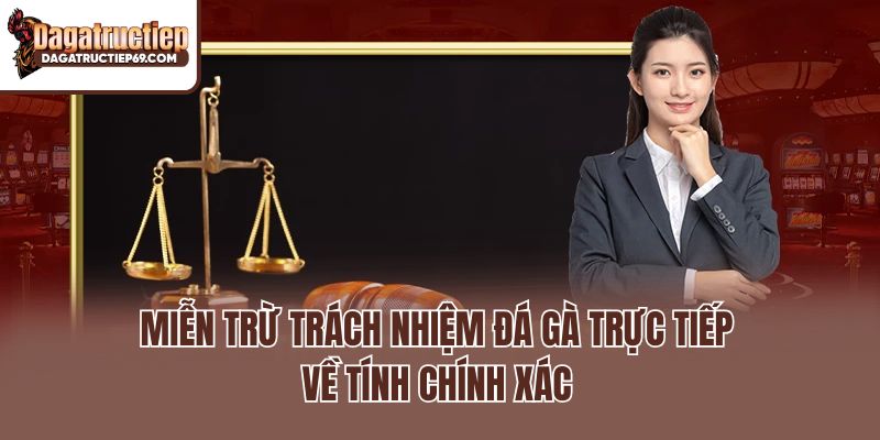 Miễn trừ trách nhiệm Đá gà trực tiếp về tính chính xác